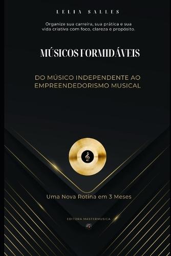 Músicos Formidáveis: Do Músico Independente ao Empreendedorismo Musical