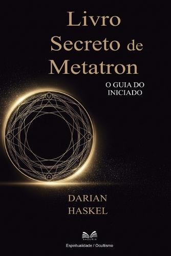 Livro Secreto de Metatron: O Guia do Iniciado