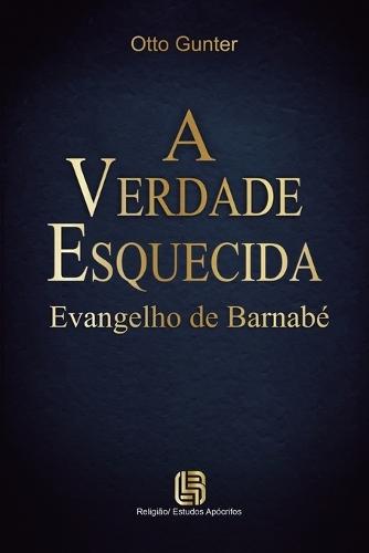 A Verdade Esquecida - Evangelho de Barnabé
