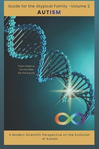 Guide For The Atypical Family - Volume 2: Autism