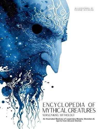 Encyclopedia of Mythical Creatures - Norse and Viking Mythology: An Illustrated Bestiary of Legendary Beasts, Monsters & Spirits from Ancient Worlds.