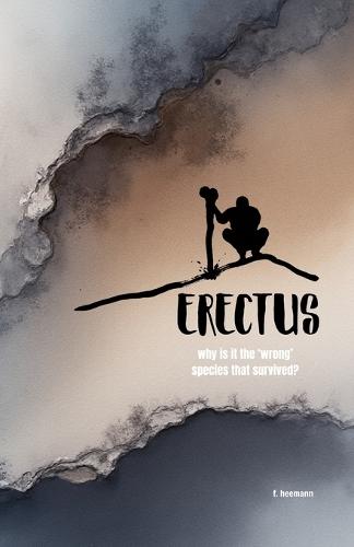 Erectus: Why is it the 'wrong' species that survived?