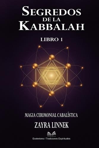 Secretos de la Kabbalah - Libro 1: Magia Ceremonial Cabalística -