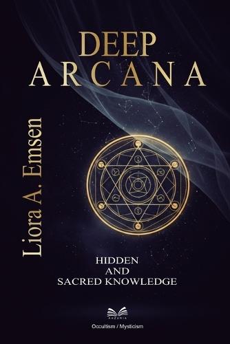 Deep Arcana: Hidden and Sacred Knowledge