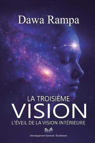 La Troisième Vision: L'Éveil de la Vision Intérieure