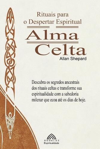 Alma Celta: Rituais para o Despertar Espiritual