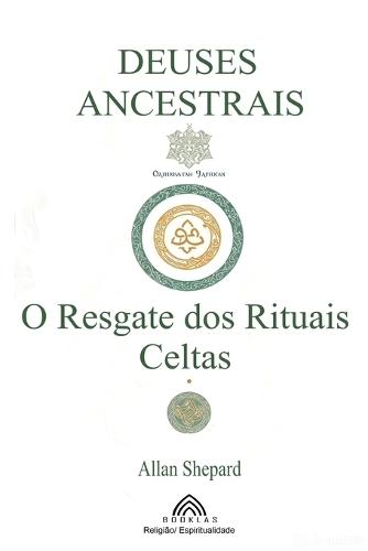 Deuses Ancestrais: O Resgate dos Rituais Celtas