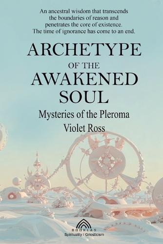 Archetype of the Awakened Soul: Mysteries of the Pleroma