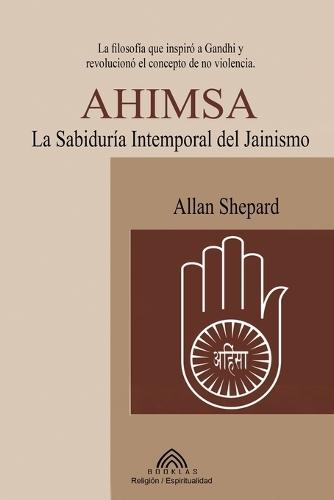 Ahimsa: La Sabiduría Atemporal del Jainismo