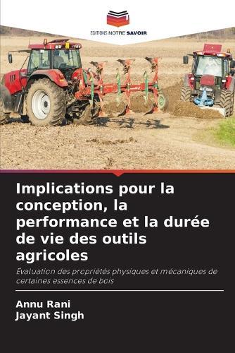 Implications pour la conception, la performance et la durée de vie des outils agricoles