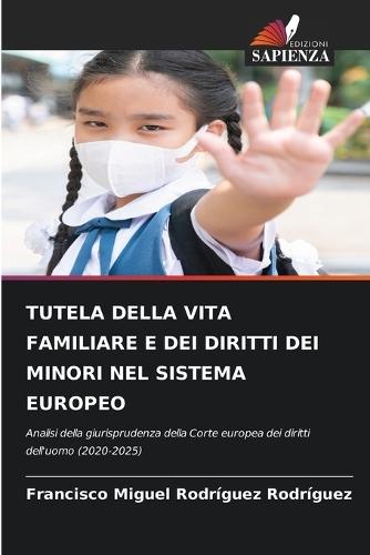 Tutela Della Vita Familiare E Dei Diritti Dei Minori Nel Sistema Europeo