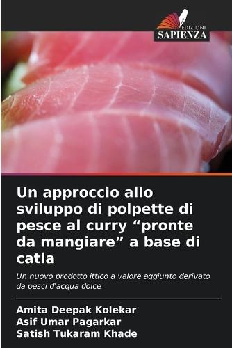 Un approccio allo sviluppo di polpette di pesce al curry ""pronte da mangiare"" a base di catla