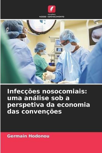 Infecções nosocomiais: uma análise sob a perspetiva da economia das convenções