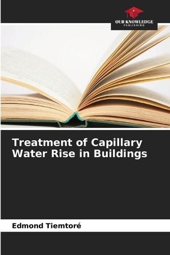 Treatment of Capillary Water Rise in Buildings