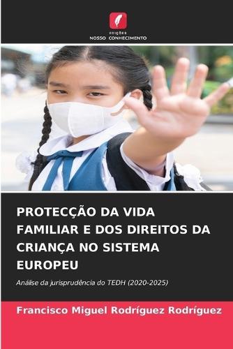 Protecção Da Vida Familiar E DOS Direitos Da Criança No Sistema Europeu