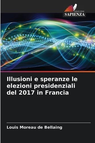 Illusioni e speranze le elezioni presidenziali del 2017 in Francia