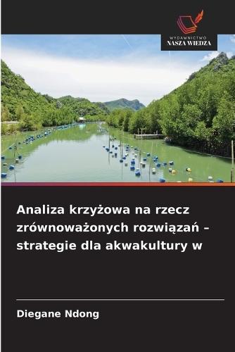 Analiza krzyżowa na rzecz zrównoważonych rozwiązań - strategie dla akwakultury w