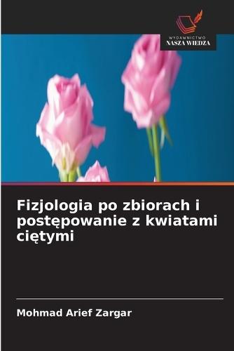 Fizjologia po zbiorach i postępowanie z kwiatami ciętymi