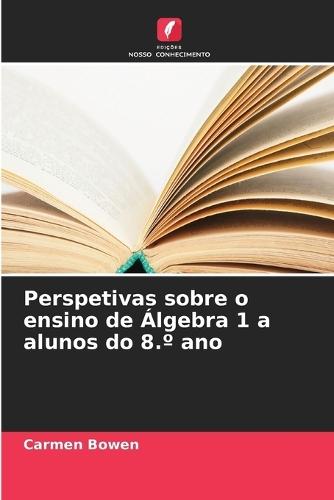Perspetivas sobre o ensino de Álgebra 1 a alunos do 8.° ano