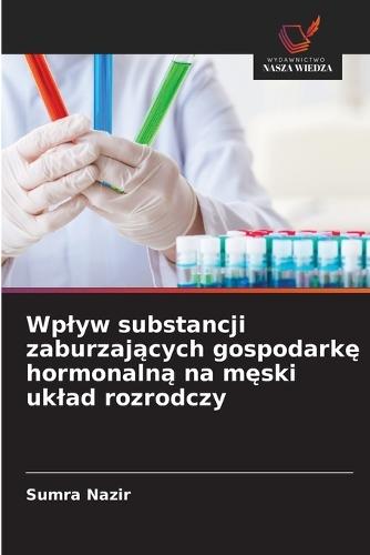 Wplyw substancji zaburzających gospodarkę hormonalną na męski uklad rozrodczy