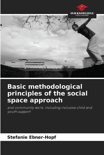 Basic methodological principles of the social space approach