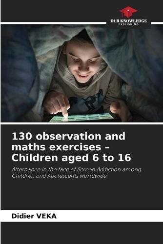 130 observation and maths exercises - Children aged 6 to 16