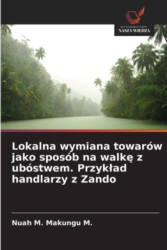 Lokalna wymiana towarów jako sposób na walkę z ubóstwem. Przyklad handlarzy z Zando