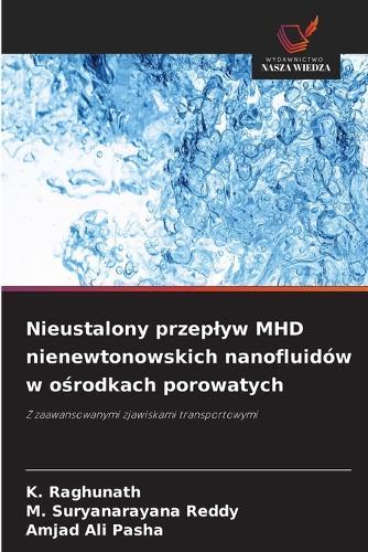 Nieustalony przeplyw MHD nienewtonowskich nanofluidów w ośrodkach porowatych