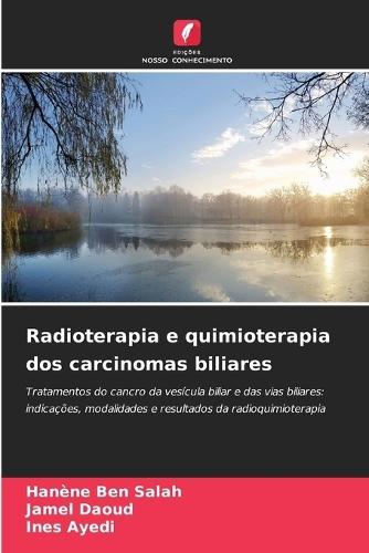 Radioterapia e quimioterapia dos carcinomas biliares
