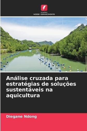 Análise cruzada para estratégias de soluções sustentáveis na aquicultura