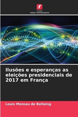 Ilusões e esperanças as eleições presidenciais de 2017 em França