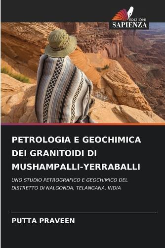 Petrologia E Geochimica Dei Granitoidi Di Mushampalli-Yerraballi