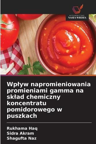 Wplyw napromieniowania promieniami gamma na sklad chemiczny koncentratu pomidorowego w puszkach