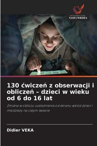 130 cwiczeń z obserwacji i obliczeń - dzieci w wieku od 6 do 16 lat