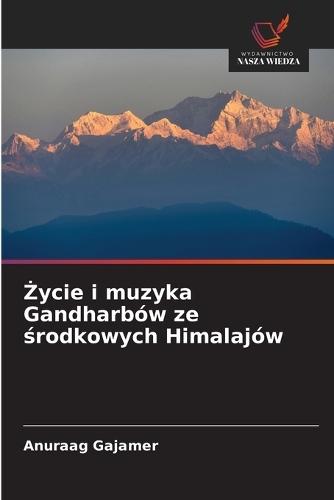 Życie i muzyka Gandharbów ze środkowych Himalajów