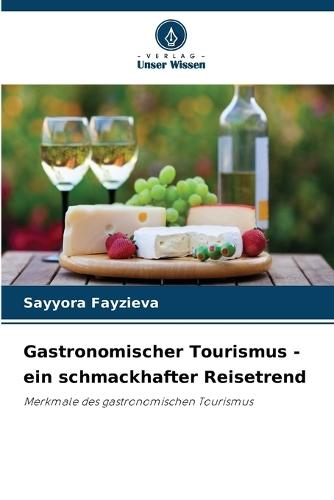 Gastronomischer Tourismus - ein schmackhafter Reisetrend