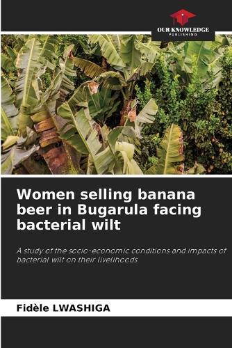 Women selling banana beer in Bugarula facing bacterial wilt