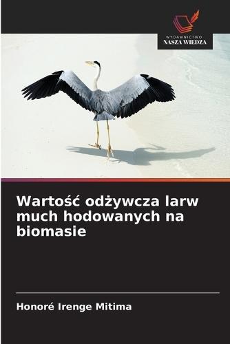 Wartośc odżywcza larw much hodowanych na biomasie