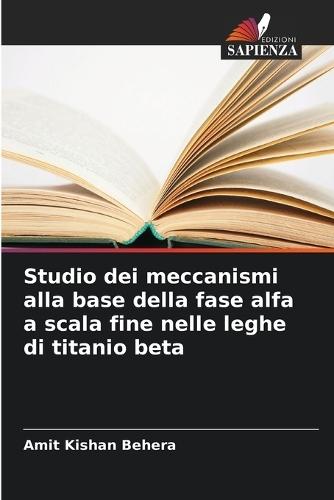 Studio dei meccanismi alla base della fase alfa a scala fine nelle leghe di titanio beta