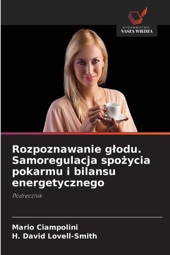 Rozpoznawanie glodu. Samoregulacja spożycia pokarmu i bilansu energetycznego