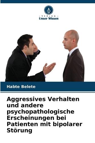 Aggressives Verhalten und andere psychopathologische Erscheinungen bei Patienten mit bipolarer Störung