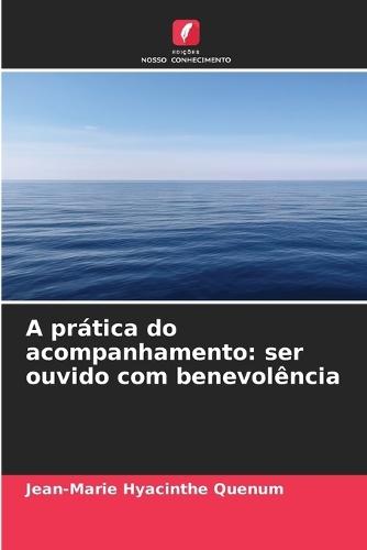 A prática do acompanhamento: ser ouvido com benevolência