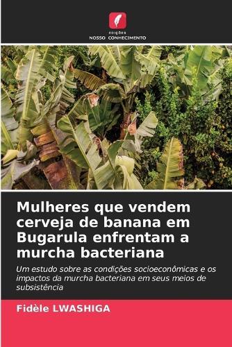 Mulheres que vendem cerveja de banana em Bugarula enfrentam a murcha bacteriana