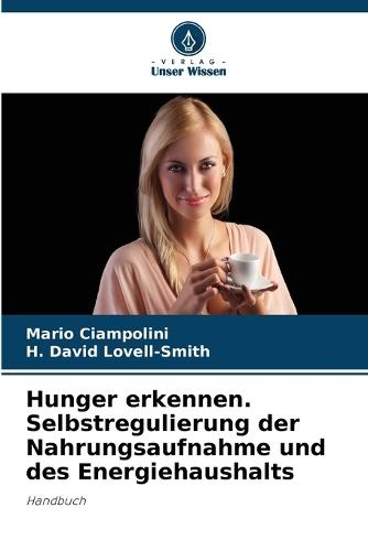 Hunger erkennen. Selbstregulierung der Nahrungsaufnahme und des Energiehaushalts