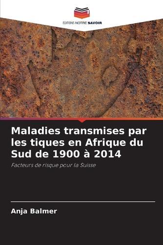 Maladies transmises par les tiques en Afrique du Sud de 1900 à 2014