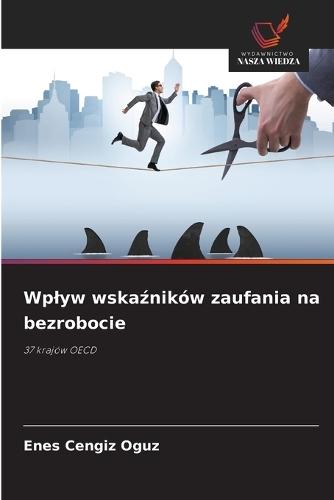 Wplyw wskaźników zaufania na bezrobocie