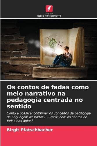 Os contos de fadas como meio narrativo na pedagogia centrada no sentido