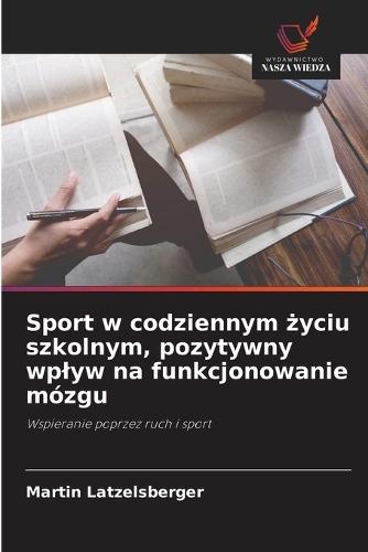 Sport w codziennym życiu szkolnym, pozytywny wplyw na funkcjonowanie mózgu