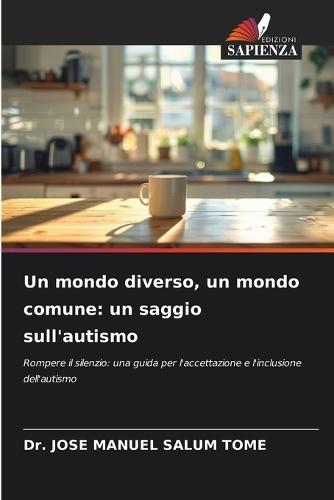 Un mondo diverso, un mondo comune: un saggio sull'autismo