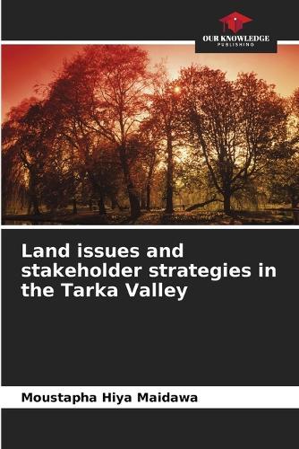 Land issues and stakeholder strategies in the Tarka Valley